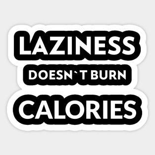 Laziness doesn`t burn calories Sticker